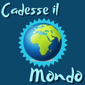 Cadesse il mondo - Made with PosterMyWall